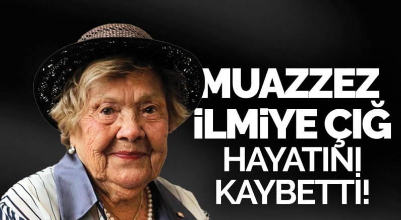 İLK KADIN SÜMEROLOG MUAZZEZ İLMİYE ÇIĞ, 110 YAŞINDA HAYATINI KAYBETTİ! 